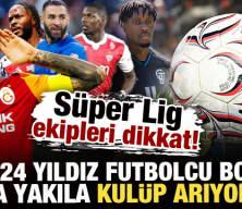 S&uuml;per Lig ekipleri dikkat! 24 yıldız futbolcu boşta kaldı: Yana yakıla kul&uuml;p arıyorlar
