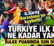 G.Saray, Barcelona'ya kaybetti! T&uuml;rkiye ilk 8'e ne kadar yakın? &Uuml;lke puanında son durum