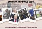 D&uuml;nyada 2017 b&ouml;yle ge&ccedil;ti
