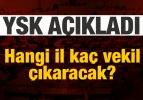 YSK açıkladı! Hangi il kaç vekil çıkaracak?