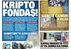 Kripto fondaş! - 24 Temmuz günün gazete manşetleri