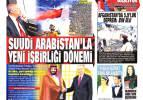 23 Haziran Perşembe gazete manşetleri - Suudi Arabistan ile Türkiye arasında 15 alanda işbirliği!