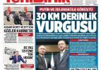 Erdoğan'dan Putin'e "30 kilometre" vurgusu - Gazete manşetleri