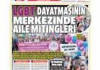 LGBT dayatmasının merkezinde aileler atağa geçti! - 26 Haziran gazete manşetleri