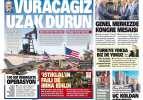 Ankara'dan dünyaya uyarı: Vuracağız! Uzak durun...Gazete manşetleri