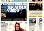 23 kişinin katilini tek atışla vurdu - 26 Mayıs günün gazete manşetleri