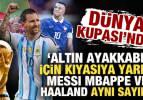 D&uuml;nya Kupası'nda altın ayakkabı i&ccedil;in kıyasıya yarış! Messi, Mbappe ve Haaland aynı sırada