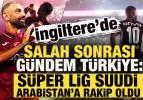 İngiltere'de Salah sonrası g&uuml;ndem T&uuml;rkiye: S&uuml;per Lig, Suudi Arabistan'a rakip oldu!