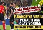 Eski hakemler Fenerbah&ccedil;e'ye verilen penaltıyı değerlendirdi: Bu nasıl penaltıdır...