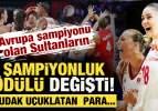 Avrupa şampiyonu olan Filenin Sultanları'nın şampiyonluk &ouml;d&uuml;l&uuml; değişti