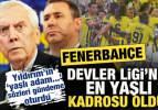 F.Bah&ccedil;e, Devler Ligi'nin en yaşlı kadrosu oldu! Aziz Yıldırım o s&ouml;z&uuml;yle g&uuml;ndeme oturdu