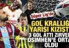 S&uuml;per Lig'de gol krallığı yarışı kızıştı! Zirvede Osimhen'e ortak &ccedil;ıktı