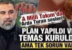 A Milli Takım'da Arda Turan sesleri! Plan yapıldı ve temas kuruldu ama tek sorun var
