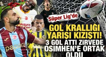 S&uuml;per Lig'de gol krallığı yarışı kızıştı! Zirvede Osimhen'e ortak &ccedil;ıktı
