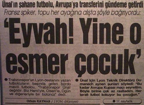 <p>"Eyvah! Yine o esmer çocuk" - Fransız spiker,Trabzon'un 4-3'lük Lyon zaferinde Ünal Karaman'dan epey korkmuş (1991)</p>
