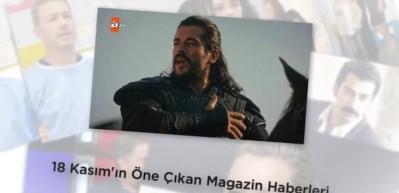 18 Kasım'ın Öne Çıkan Magazin Haberleri