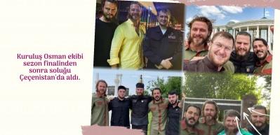 Kuruluş Osman ekibi sezon finalinden sonra soluğu &Ccedil;e&ccedil;enistan'da aldı!