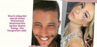 Şeyma Subaşı ve Mısırlı milyarder olarak anılan Mohammed Alsaloussi ayrıldı!