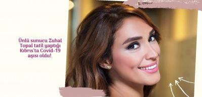 Ünlü sunucu Zuhal Topal tatil yaptığı Kıbrıs'ta Covid-19 aşısı oldu! 