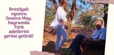Brezilyalı oyuncu Jessica May, bayramda Türk adetlerini yerine getirdi!