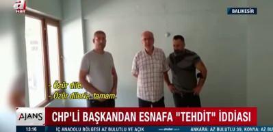 CHP&rsquo;li başkandan esnafa 'tehdit' iddiası! '&Ouml;z&uuml;r dilemeseydim, &ouml;ld&uuml;r&uuml;l&uuml;rd&uuml;m'