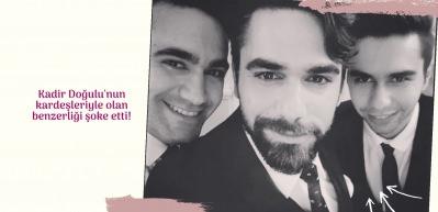 Kadir Doğulu'nun kardeşleriyle olan benzerliği şoke etti!