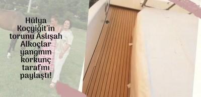 Hülya Koçyiğit'in torunu Aslışah Alkoçlar yangının korkunç tarafını paylaştı