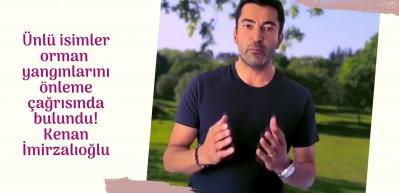 Ünlü isimler orman yangınlarını önlemek için çağrıda bulundu!