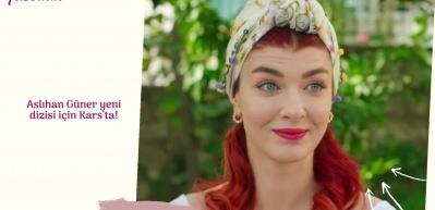 Aslıhan G&uuml;ner yeni dizisi i&ccedil;in Kars'ta!