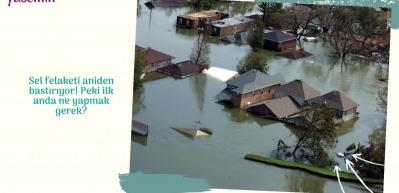 Sel felaketi aniden bastırıyor! Peki ilk sel anında ne yapmak gerek?