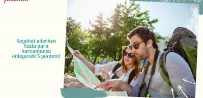 Seyahat ederken fazla para harcamanızı &ouml;nleyecek 5 y&ouml;ntem!