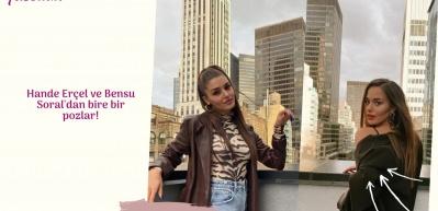 Hande Er&ccedil;el ve Bensu Soral'dan bire bir pozlar!