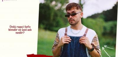 &Uuml;nl&uuml; rap&ccedil;i Sefo kimdir ve asıl adı nedir?
