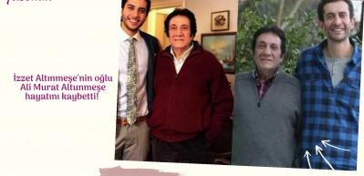 İzzet Altınmeşe'nin oğlu Ali Murat Altunmeşe hayatını kaybetti! 