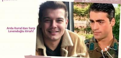 Arda Kural'dan Sarp Levendoğlu itirafı!