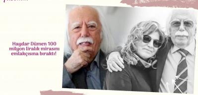 Haydar D&uuml;men 100 milyon liralık mirasını emlak&ccedil;ısına bıraktı! 