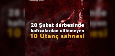 28 Şubat'ın hi&ccedil; unutulmayacak 10 utan&ccedil; sahnesi