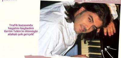 Trafik kazasında hayatını kaybeden Kerim Tekin'in &ouml;l&uuml;m&uuml;yle alakalı şok ger&ccedil;ek!