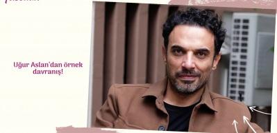 Uğur Aslan&rsquo;dan &ouml;rnek davranış!