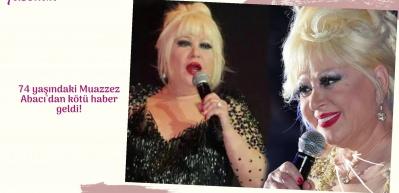 74 yaşındaki Muazzez Abacı'dan k&ouml;t&uuml; haber geldi!