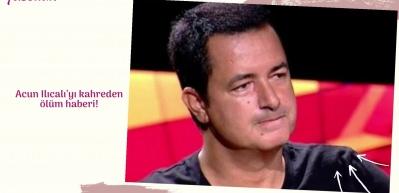 Acun Ilıcalı&rsquo;yı kahreden &ouml;l&uuml;m haberi!