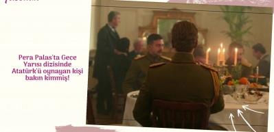 Pera Palas'ta Gece Yarısı dizisinde Atat&uuml;rk'&uuml; oynayan kişi bakın kimmiş!