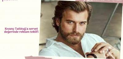 Kıvan&ccedil; Tatlıtuğ'a servet değerinde reklam teklifi