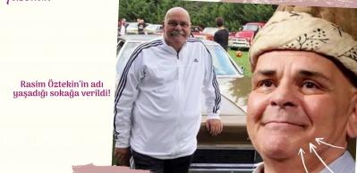 Rasim &Ouml;ztekin&rsquo;in adı yaşadığı sokağa verildi!