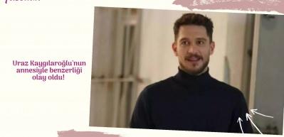 Uraz Kaygılaroğlu'nun annesiyle benzerliği olay oldu!