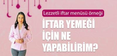 Ramazan ayına &ouml;zel iftar men&uuml;s&uuml; &ouml;rneği