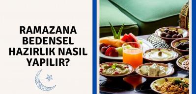Ramazana bedensel hazırlık nasıl yapılır?