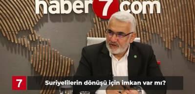 H&Uuml;DA PAR Genel Başkanı Zekeriya Yapıcıoğlu: "Suriyelileri i&ccedil; savaşın ortasına g&ouml;nderemeyiz"