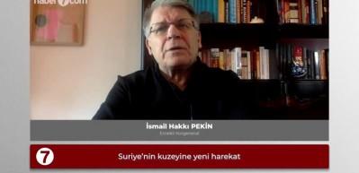 Emekli Korgeneral İsmail Hakkı Pekin: Dengeleri bozacak bir operasyon yapmamamız lazım