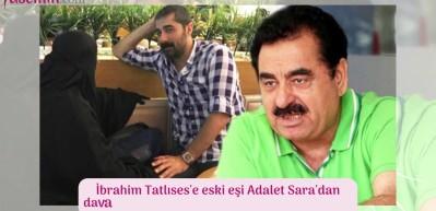 İbrahim Tatlıses'e eski eşi Adalet Sara'dan dava darbesi! 
